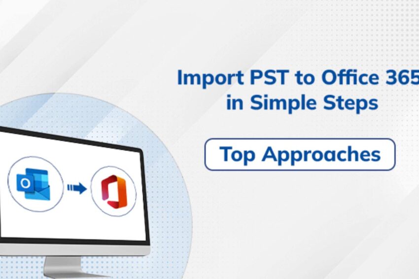 Best Solution to Import PST File to Office 365 in Simple Steps